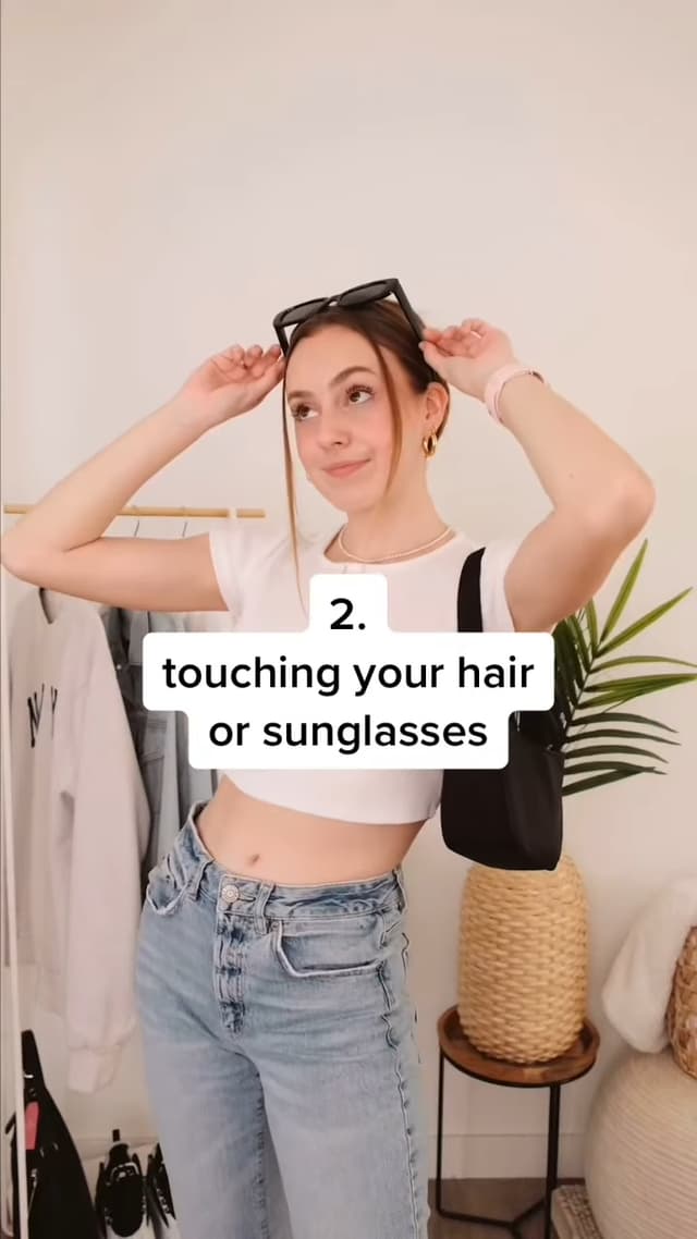touching your hair or sunglasses